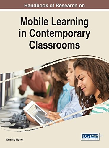 Handbook of research on mobile learning in contemporary classrooms /