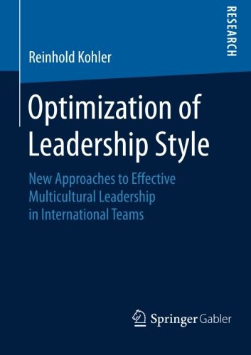 Optimization of leadership style : new approaches to effective multicultural leadership in international teams /