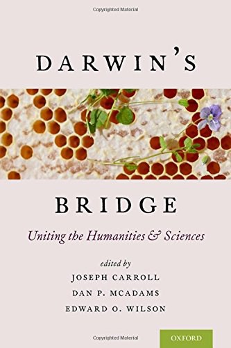 Darwin's bridge : uniting the humanities and sciences /