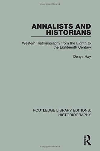 Annalists and historians : Western historiography from the eighth to the eighteenth centuries /