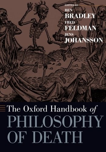 The Oxford handbook of philosophy of death /