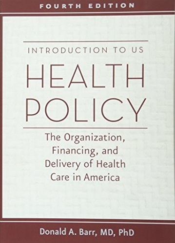 Introduction to US health policy : the organization, financing, and delivery of health care in America /