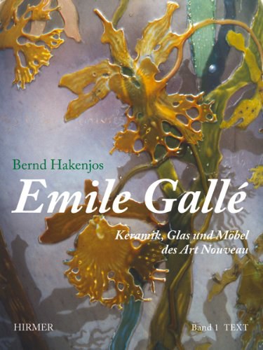 Emile Gallé : Keramik, Glas und Möbel des Art Nouveau /