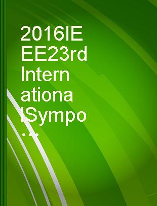 2016 IEEE 23rd International Symposium on the Physical and Failure Analysis of Integrated Circuits : (IPFA 2016) : Singapore, 18-21 July 2016.