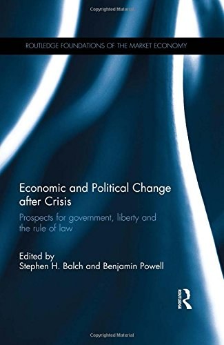 Economic and political change after crisis : prospects for government, liberty and the rule of law /