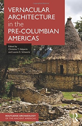 Vernacular architecture in the pre-Columbian Americas /