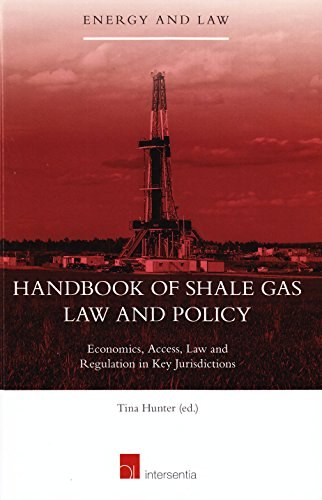 Handbook of shale gas law and policy : economics, access, law and regulation in key jurisdictions /