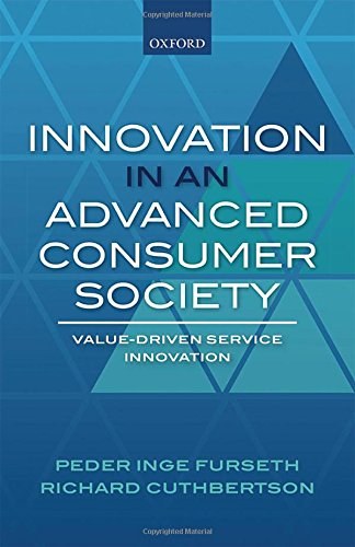 Innovation in an advanced consumer society : value-driven service innovation /
