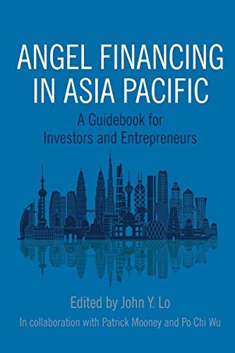 Angel financing in Asia Pacific : a guidebook for investors and entrepreneurs /