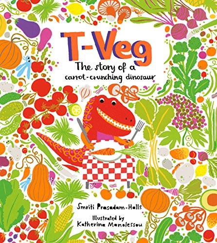 T-Veg : the story of a carrot crunching dinosaur /