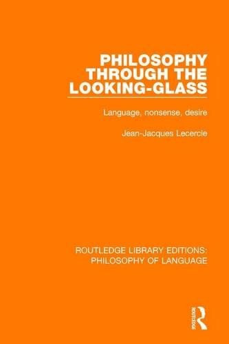 Philosophy through the looking-glass : language, nonsense, desire /