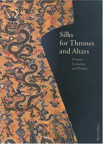 Silks for thrones and altars : Chinese costumes and textiles /