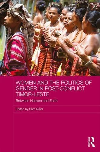 Women and the politics of gender in post-conflict Timor-Leste : between heaven and earth /