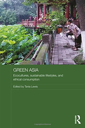 Green Asia : ecocultures, sustainable lifestyles, and ethical consumption /