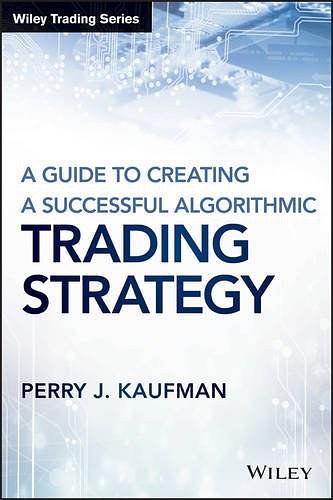 A guide to creating a successful algorithmic trading strategy /