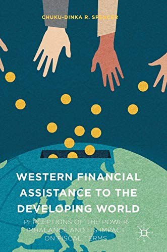 Western financial assistance to the developing world : perceptions of the power imbalance and its impact on fiscal terms /