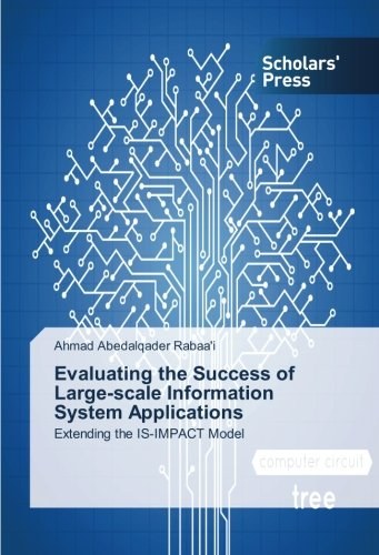 Evaluating the success of large-scale informations system applications : extending the IS-IMPACT model /