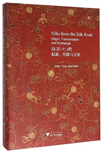 Silks from the Silk Road : origin, transmission and exchange = 絲路之綢 : 起源传播与交流 /