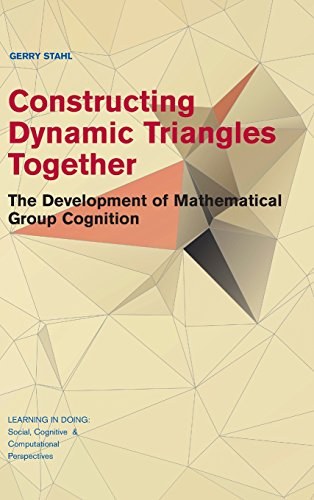 Constructing dynamic triangles together : the development of mathematical group cognition /