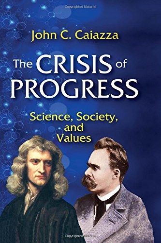 The crisis of progress : science, society, and values /