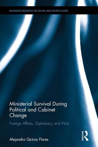 Ministerial survival during political and cabinet change : foreign affairs, diplomacy and war /