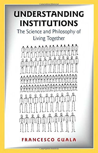 Understanding institutions : the science and philosophy of living together /