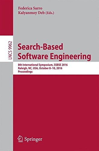 Search based software engineering : 8th International Symposium, SSBSE 2016, Raleigh, NC, USA, October 8-10, 2016, proceedings /
