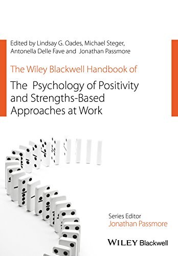 The Wiley Blackwell handbook of the psychology of positivity and strengths-based approaches at work /