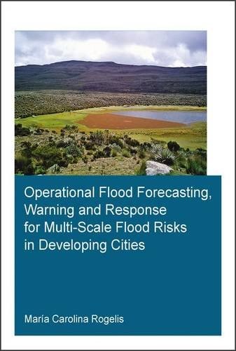 Operational flood forecasting, warning and response for multi-scale flood risks in developing cities /