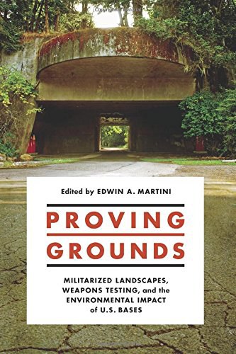 Proving grounds : militarized landscapes, weapons testing, and the environmental impact of U.S. bases /