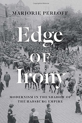 Edge of irony : modernism in the shadow of the Habsburg Empire /