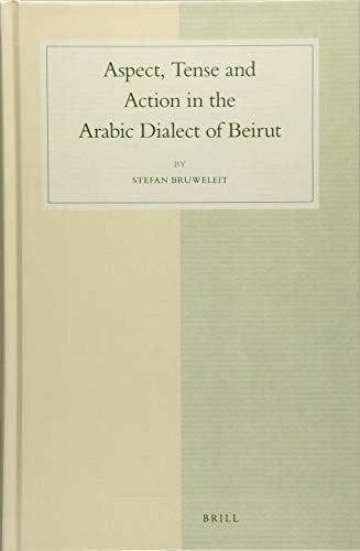 Aspect, tense and action in the Arabic dialect of Beirut /