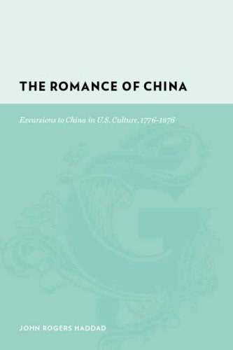 The romance of China : excursions to China in U.S. culture, 1776-1876 /