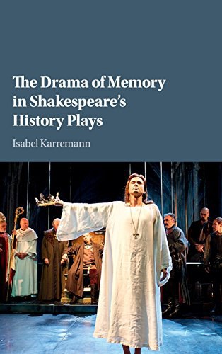 The drama of memory in Shakespeare's history plays /