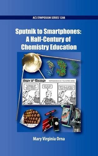 Sputnik to smartphones : a half-century of chemistry education /