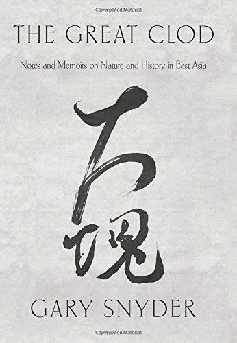 The great clod : notes and memoirs on nature and history in East Asia /