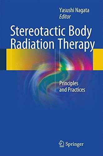 Stereotactic body radiation therapy : principles and practices /