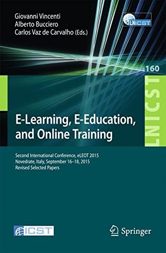 E-Learning, E-Education, and Online Training : second International Conference, eLEOT 2015, Novedrate, Italy, September 16-18, 2015, revised selected papers /