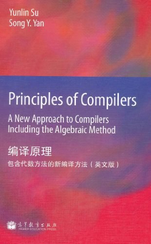 Principles of compilers : a new approach to compilers including the algebraic method = 编译原理 : 包含代数方法的新编译方法 /