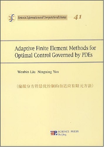 Adaptive finite element methods for optimal control governed by PDEs = 偏微分方程最优控制的自适应有限元方法 /
