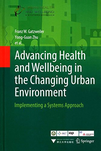 Advancing health and wellbeing in the changing urban environment : implementing a systems approach /