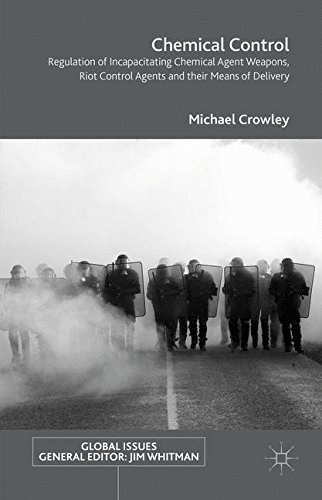 Chemical control : regulation of incapacitating chemical agent weapons, riot control agents and their means of delivery /