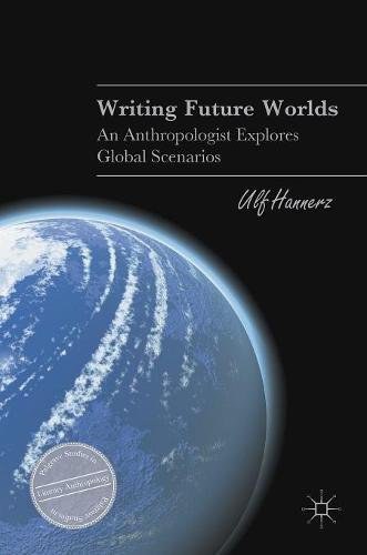 Writing future worlds : an anthropologist explores global scenarios /