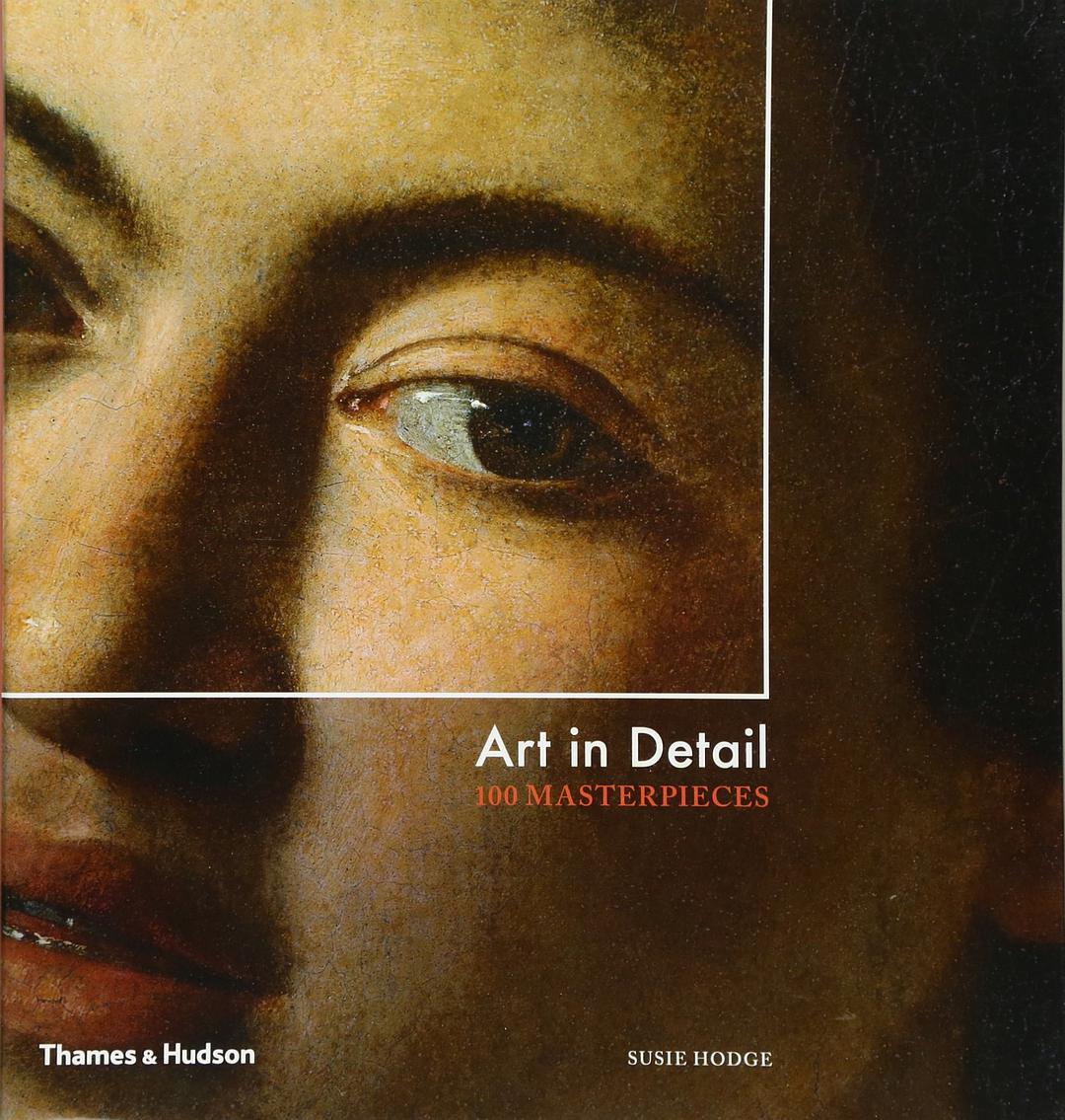 Art in detail : 100 masterpieces /