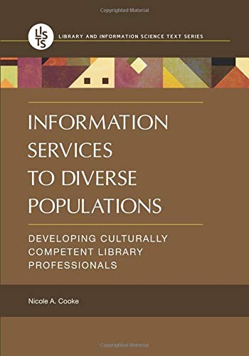 Information services to diverse populations : developing culturally competent library professionals /