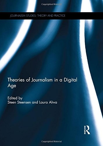 Theories of journalism in a digital age /