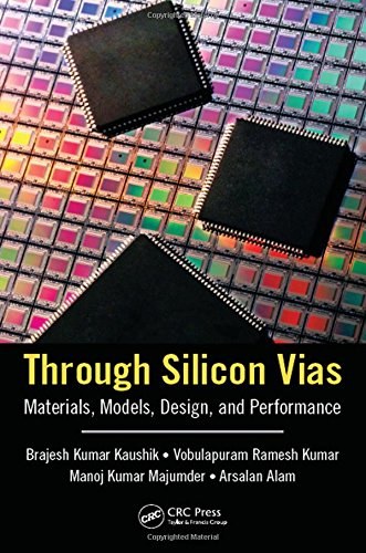Through silicon vias : materials, models, design, and performance /