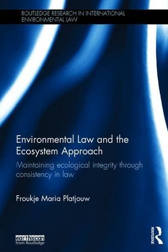 Environmental law and the ecosystem approach : maintaining ecological integrity through consistency in law /