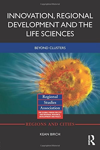Innovation, regional development and the life sciences : beyond clusters /