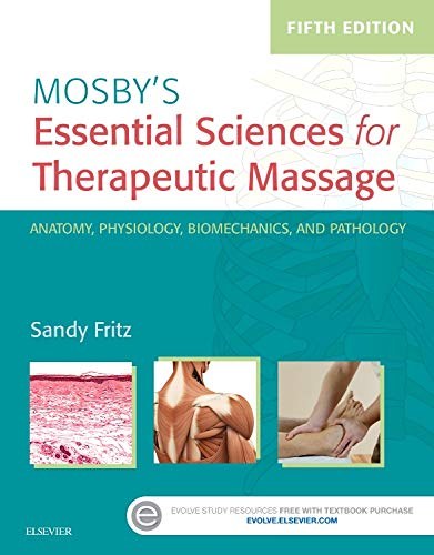 Mosby's essential sciences for therapeutic massage : anatomy, physiology, biomechanics, and pathology /